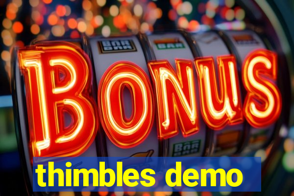 thimbles demo